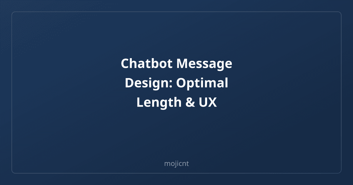 Chatbot Message Design: Optimal Length & UX | mojicnt