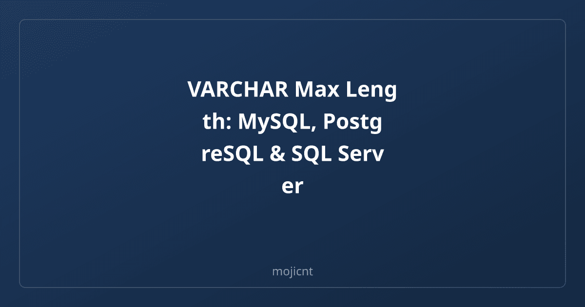 VARCHAR Length in SQL - Best Practices for MySQL, PostgreSQL & SQL ...